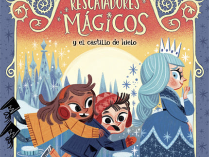 Los Rescatadores Mágicos 6. Y El Castillo De Hielo