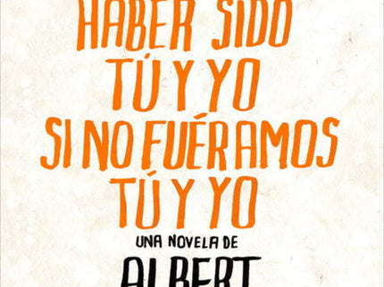 Todo Lo Que Podríamos Haber Sido Tú Y Yo Si No Fuéramos Tú Y Yo