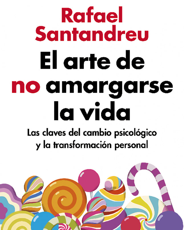 El Arte De No Amargarse La Vida (ed. Ampliada Y Actualizada)