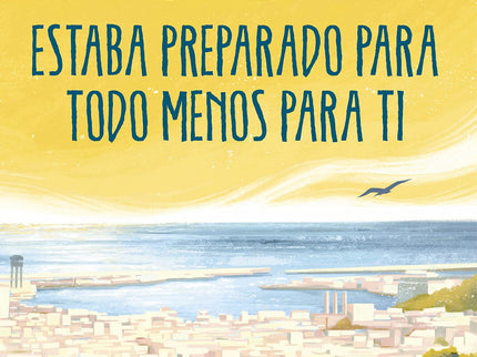 Estaba Preparado Para Todo Menos Para Ti