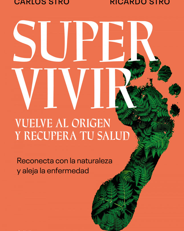 Supervivir. Vuelve Al Origen Y Recupera Tu Salud