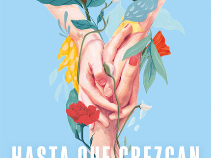 Hasta Que Crezcan Las Flores