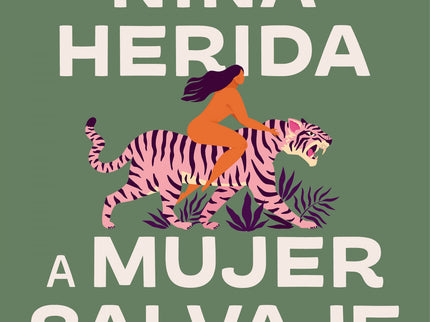 De Niña Herida A Mujer Salvaje