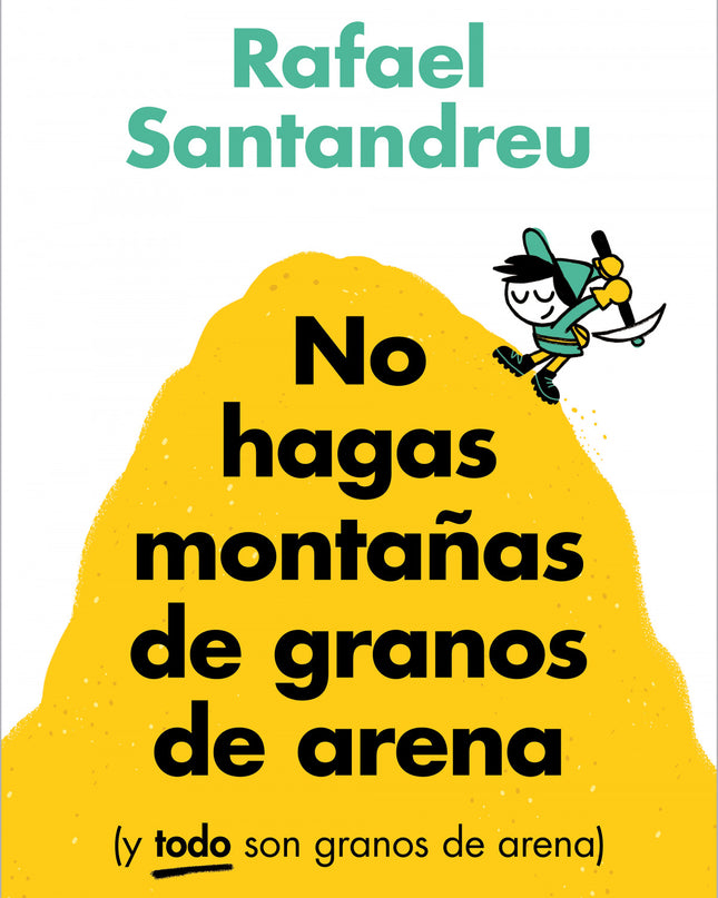 No Hagas Montañas De Granos De Arena (y Todo Son Granos De Arena)