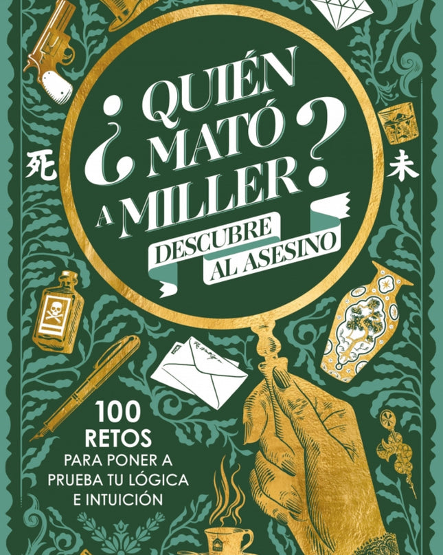 ¿quién Mató A Miller? 100 Retos De Misterio Para Poner A Prueba Tu Lógica E Intuición