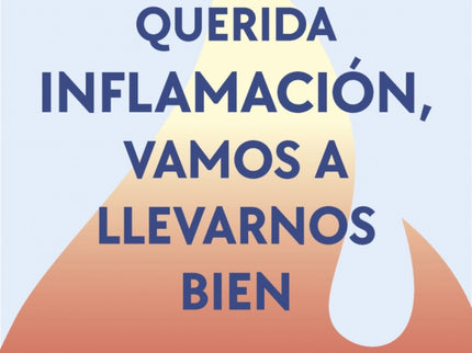 Querida Inflamación, Vamos A Llevarnos Bien