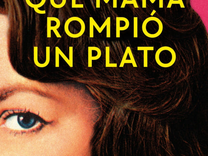 El Día Que Mamá Rompió Un Plato