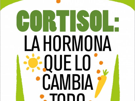 Cortisol: La Hormona Que Lo Cambia Todo