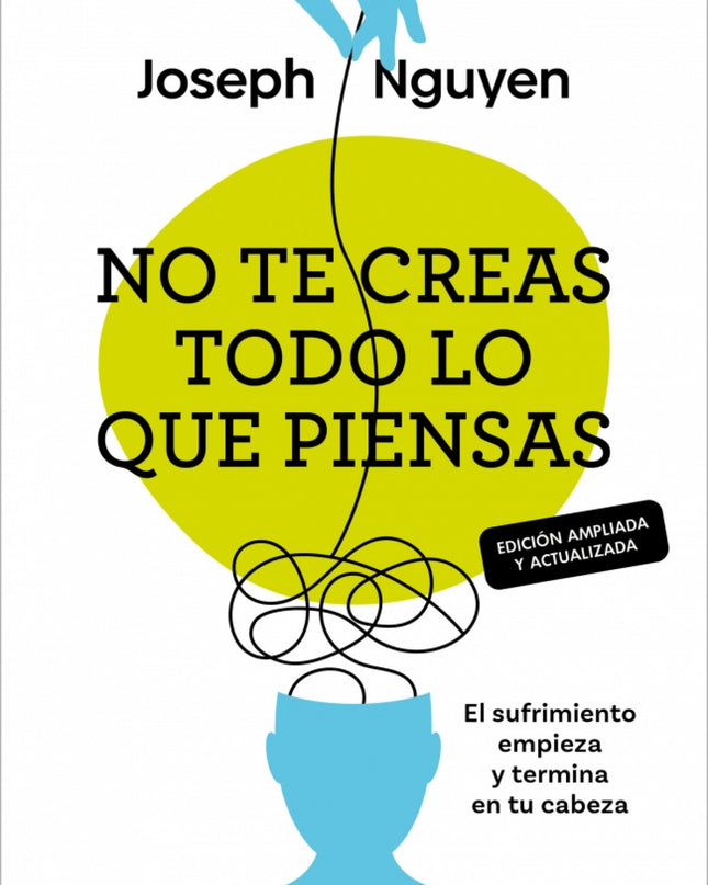 No Te Creas Todo Lo Que Piensas (edición Ampliada Y Actualizada)
