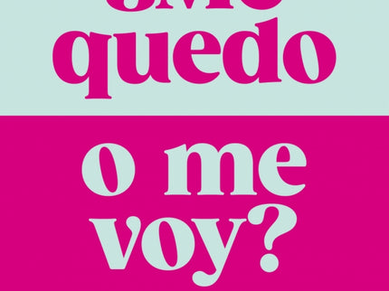 ¿me Quedo O Me Voy?