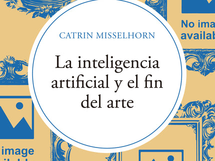 La Inteligencia Artificial Y El Fin Del Arte