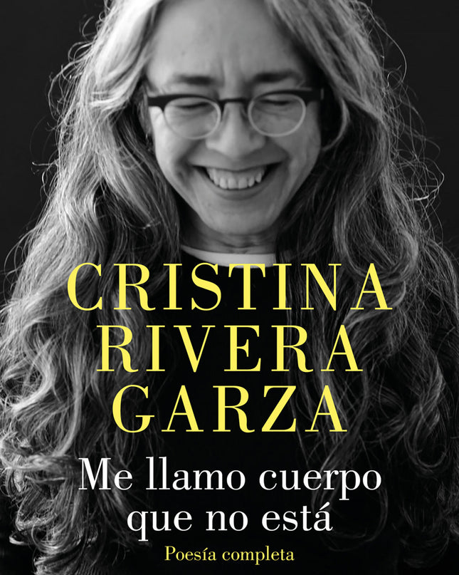 Me Llamo Cuerpo Que No Está. Poesía Completa