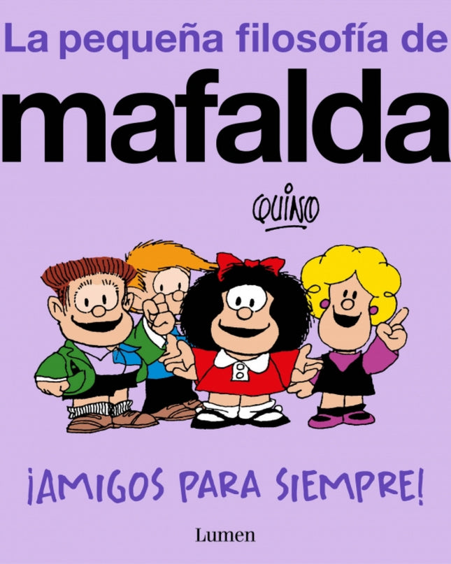 ¡amigos Para Siempre! (la Pequeña Filosofía De Mafalda)