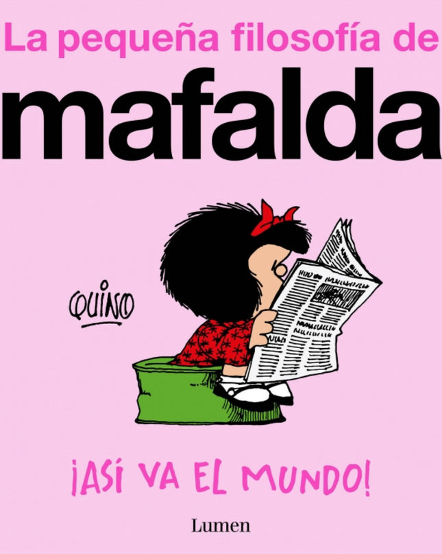 ¡así Va El Mundo! (la Pequeña Filosofía De Mafalda)