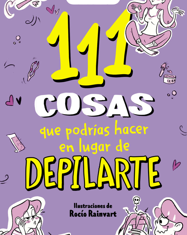 111 Cosas Que Podrías Hacer En Lugar De Depilarte