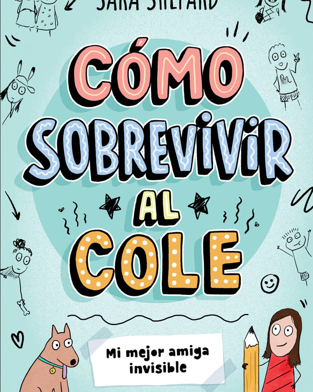 Cómo Sobrevivir Al Cole 1 - Mi Mejor Amiga Invisible