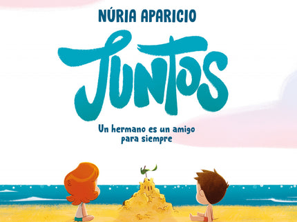 Juntos: Un Hermano Es Un Amigo Para Siempre