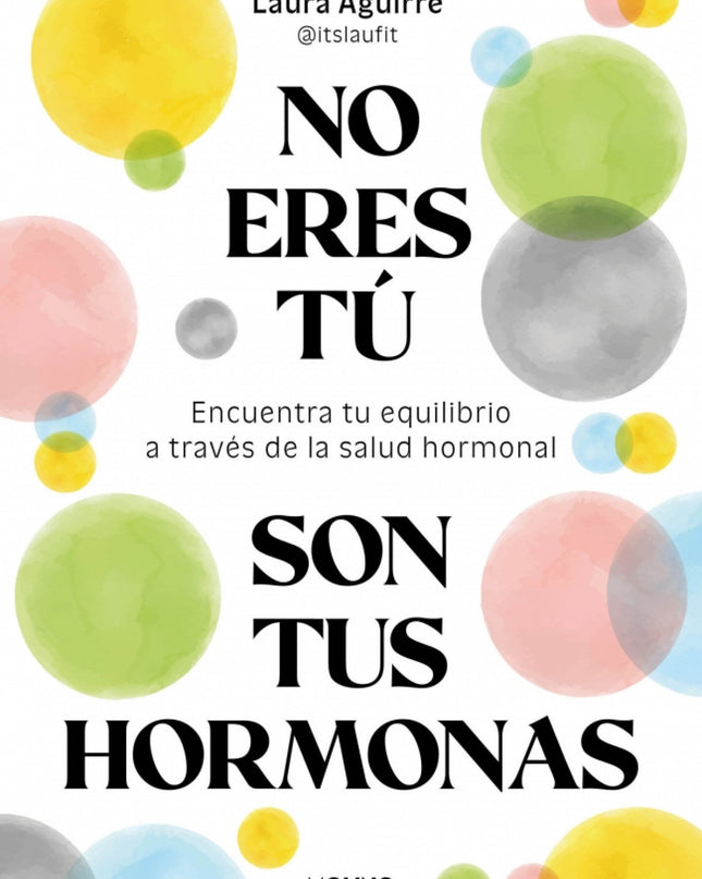 No Eres Tú, Son Tus Hormonas
