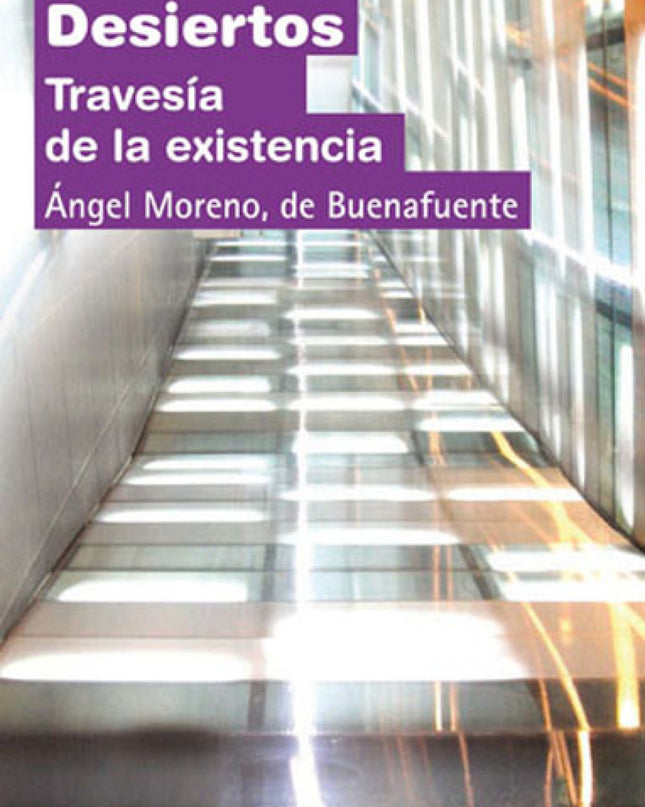 Desiertos. Travesia De La Existencia