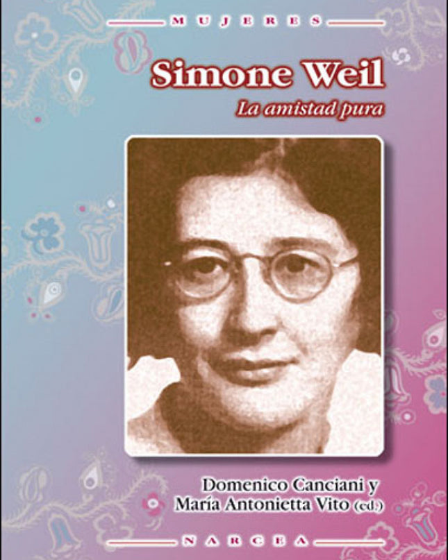 Simone Weil. La Amistad Pura