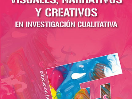 Métodos Visuales, Narrativos Y Creativos En Investigación Cualitativa