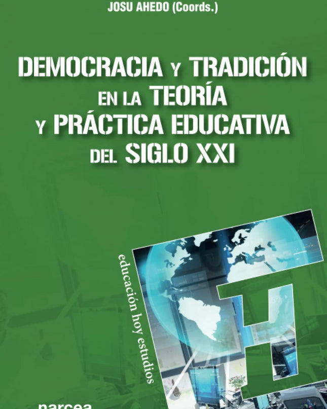 Democracia Y Tradición En La Teoría Y Práctica Educativa Del Siglo Xxi