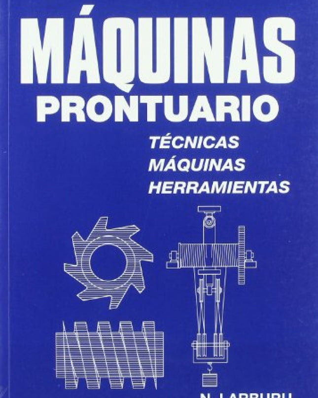 Maquinas Prontuario:tecnicas,maquinas Y Herramientas
