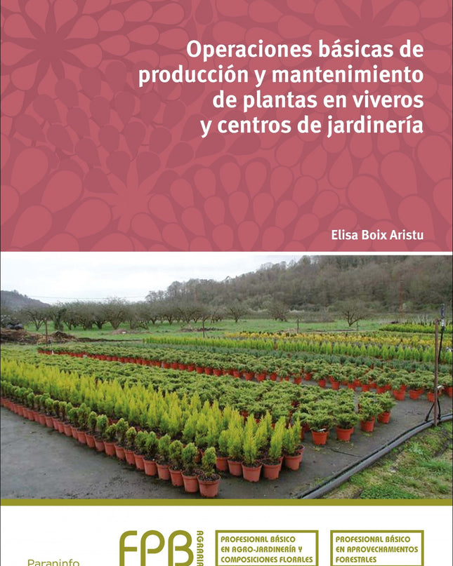 Operaciones Básicas Producción Y Mantenimiento Plantas En Viveros Y Centros De Jardinería