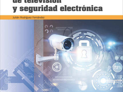 Circuito Cerrado De Televisión Y Seguridad Electrónica (2ªed)
