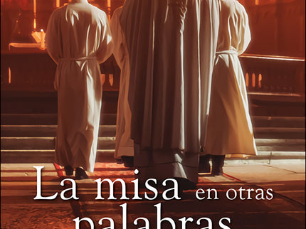 La Misa En Otras Palabras
