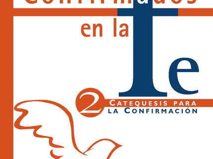 Confirmados En La Fe: Catequesis Para La Confirmación 2
