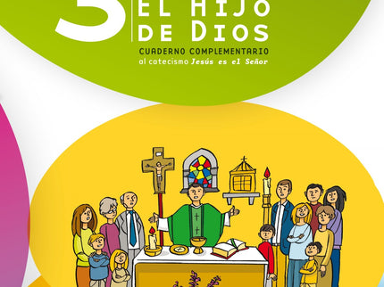 Jesús, El Hijo De Dios 3. Cuaderno Complementario Al Catecismo Jesús Es El Señor
