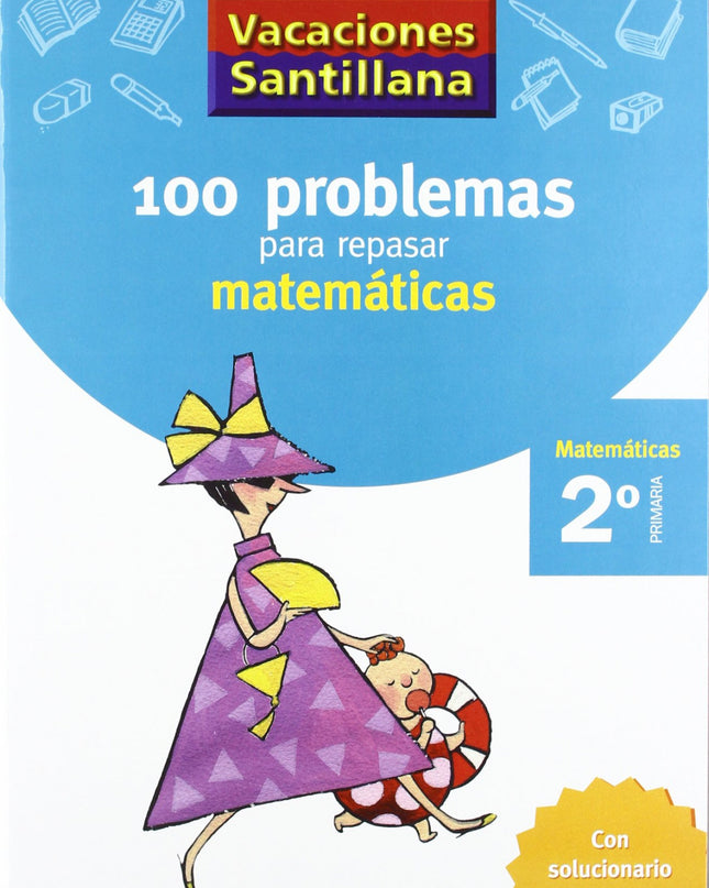 Vacaciones 100 Problemas Para Repasar Matematicas 2 Primaria Santillana