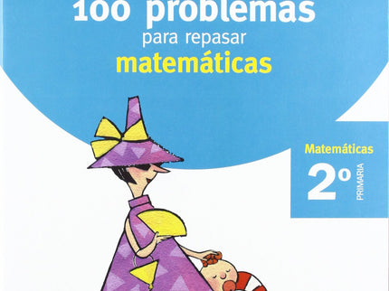 Vacaciones 100 Problemas Para Repasar Matematicas 2 Primaria Santillana