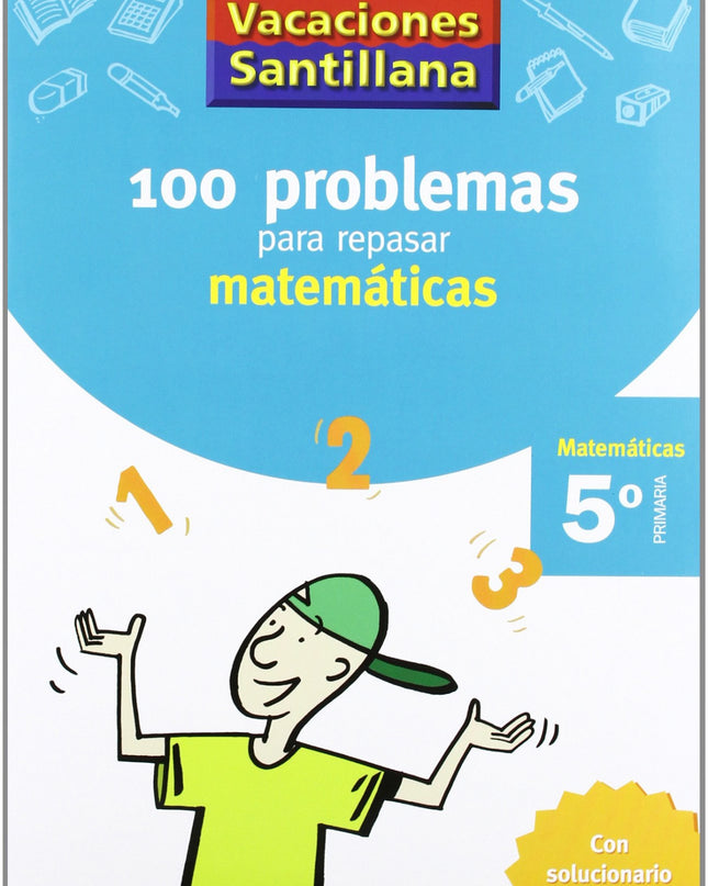 Vacaiones 100 Problemas Para Repasar Matematicas 5 Primaria Santillana