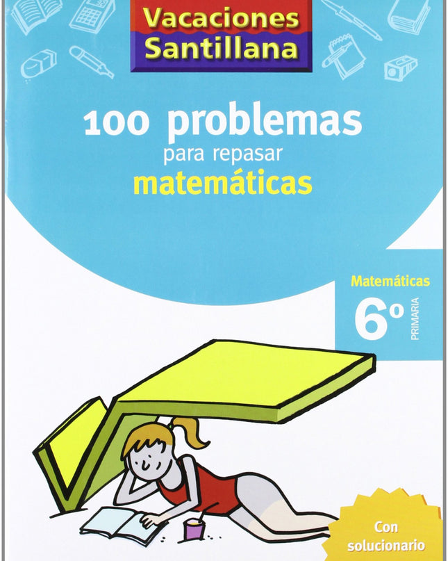 Vacaciones 100 Problemas Para Repasar Matematicas 6 Primaria Santillana