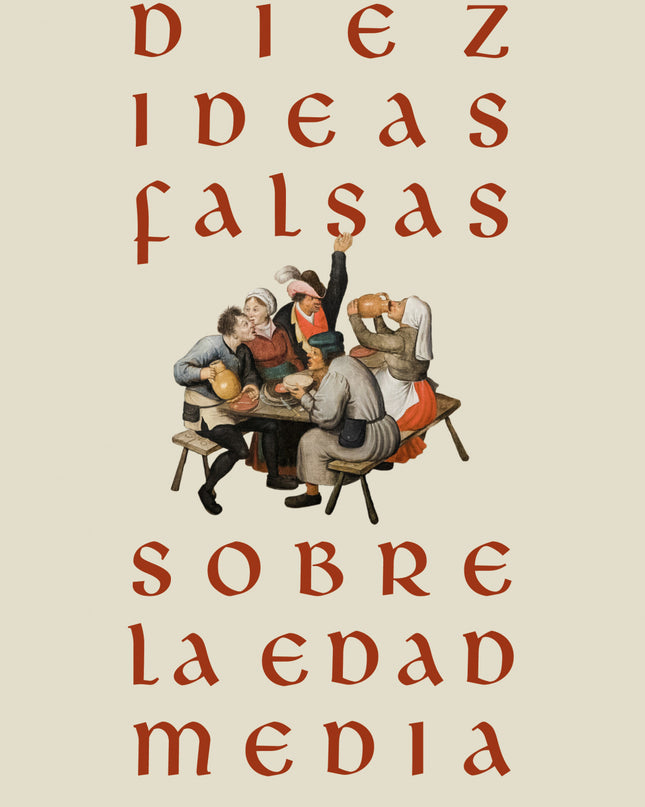 Diez Ideas Falsas Sobre La Edad Media