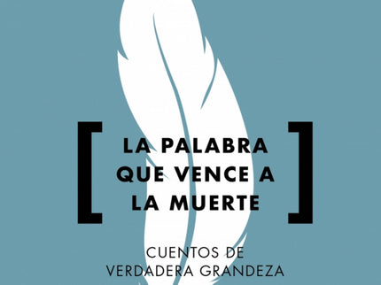 Palabra Que Vence A La Muerte, La