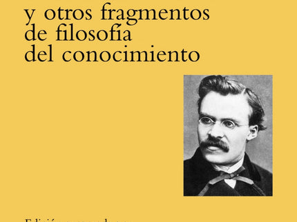 Sobre Verdad Y Mentira En Sentido Extramoral Y Otros Fragmentos De Filosofía Del Conocimiento
