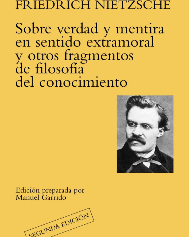 Sobre Verdad Y Mentira En Sentido Extramoral Y Otros Fragmentos De Filosofía Del Conocimiento