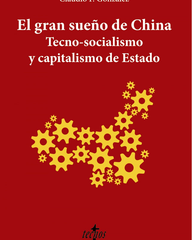 El Gran Sueño De China. Tecno-socialismo Y Capitalismo De Estado