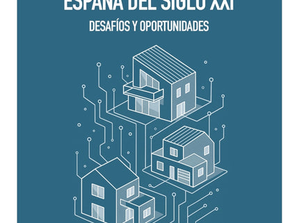 La Vivienda En La España Del Siglo Xxi: Desafíos Y Oportunidades