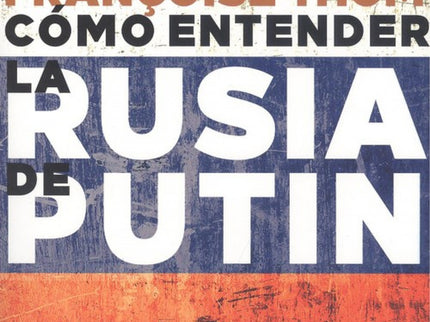 Cómo Entender La Rusia De Putin