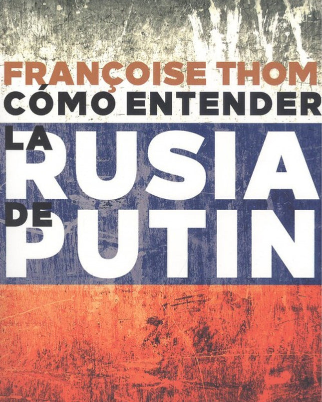 Cómo Entender La Rusia De Putin