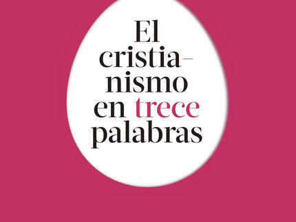 El Cristianismo En 13 Palabras