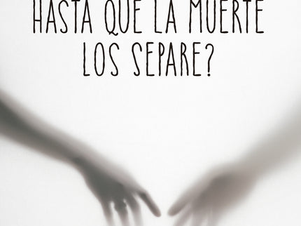 ¿y Quien Dijo Que Hasta Que La Muerte Los Separe?