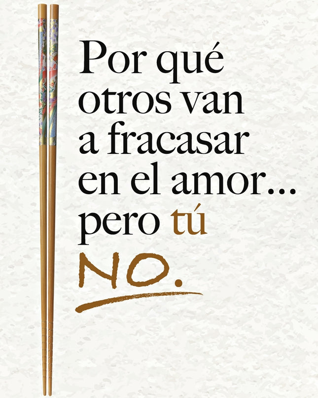 Por Qué Otros Van A Fracasar En El Amor... Pero Tú No.