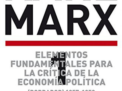 Elementos Fundamentales Para La Crítica De La Economía Política. Vol. 1