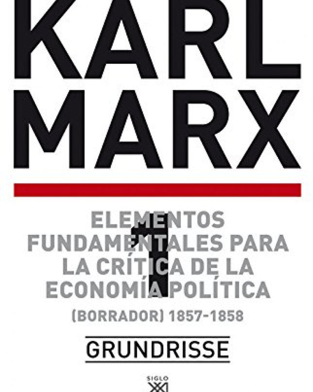 Elementos Fundamentales Para La Crítica De La Economía Política. Vol. 1