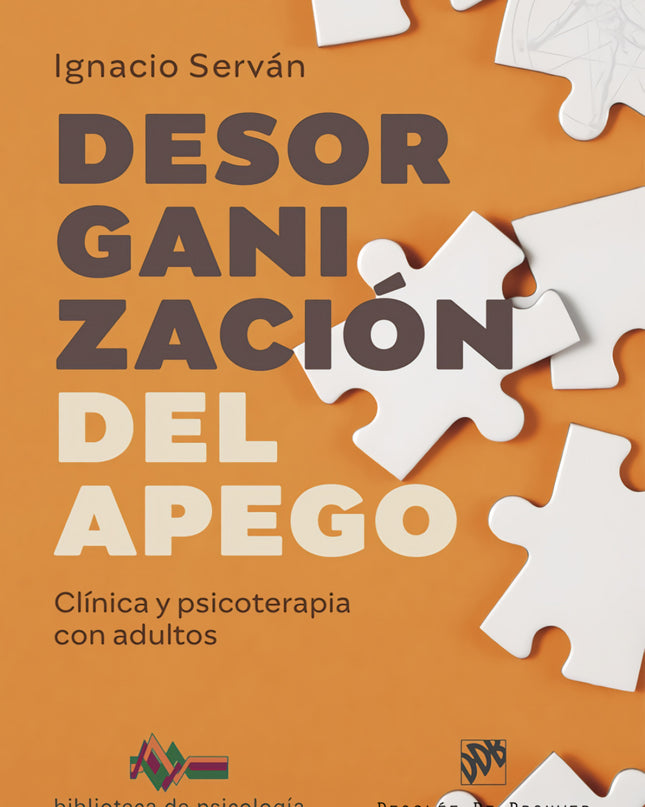 Desorganización Del Apego. Clínica Y Psicoterapia Con Adultos